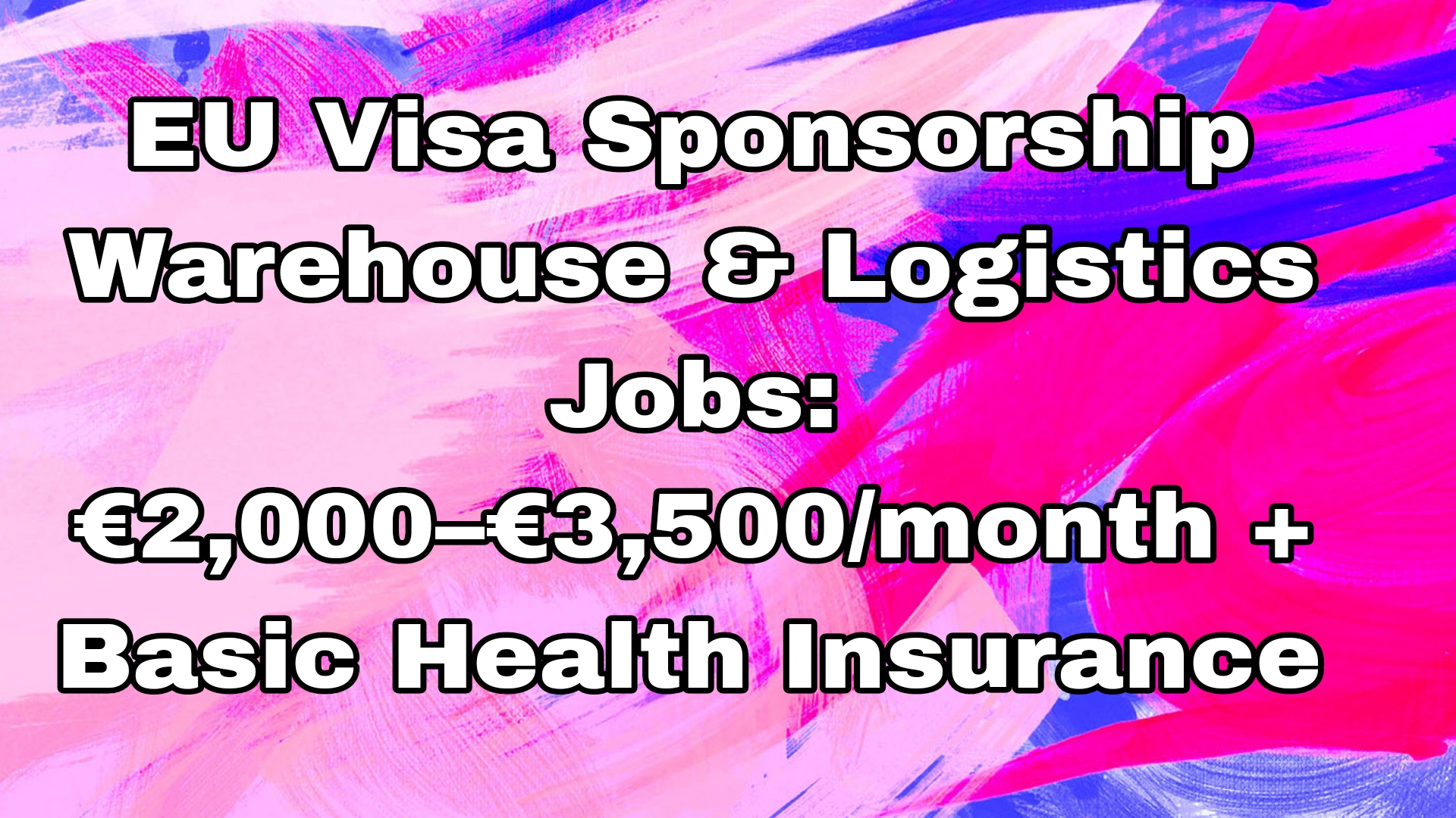 EU Visa Sponsorship Warehouse & Logistics Jobs: €2,000–€3,500/month + Basic Health Insurance