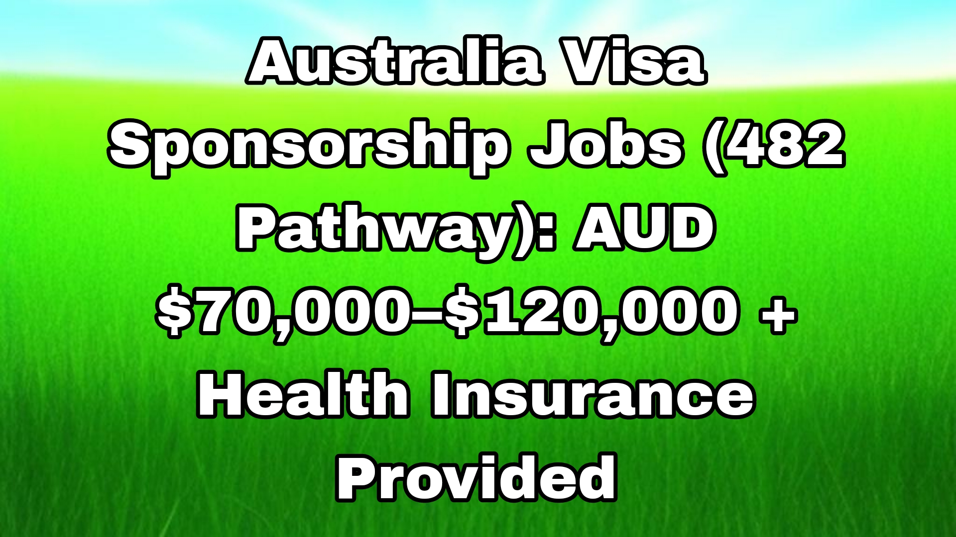 Australia Visa Sponsorship Jobs (482 Pathway): AUD $70,000–$120,000 + Health Insurance Provided
