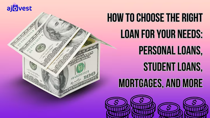 Tips for Choosing the Right Loan for Your Needs